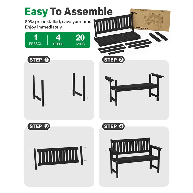 【Easy to Assemble】 With pre-drilled holes and included 304 stainless steel hardware, the setup of park bench is simple and requires no special tools for assembly. Even first-time users can install it quickly, making it easy to move front porch bench around and place wherever you like.
